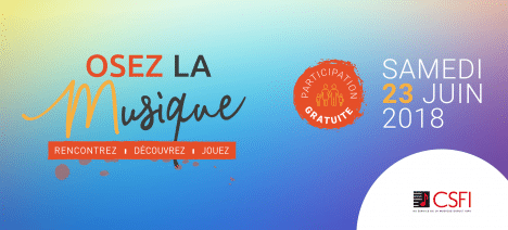 Osez la musique, événement gratuit, samedi 23 juin 2018 organisé par la CSFI.